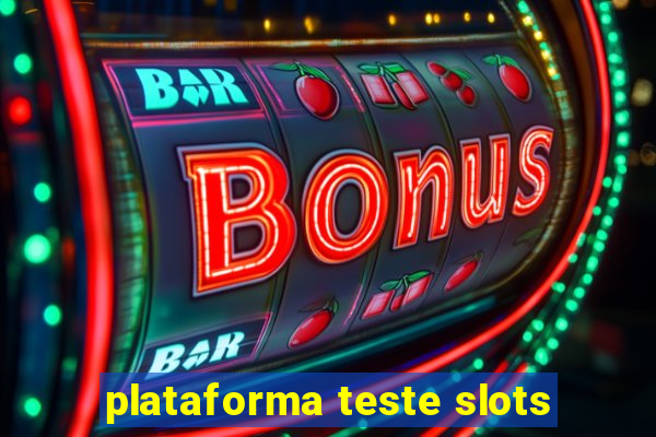 plataforma teste slots